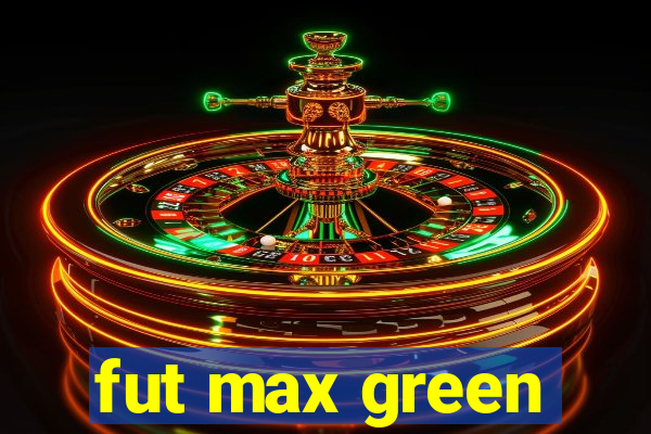 fut max green